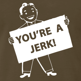 you-re-a-jerk-shirt_design